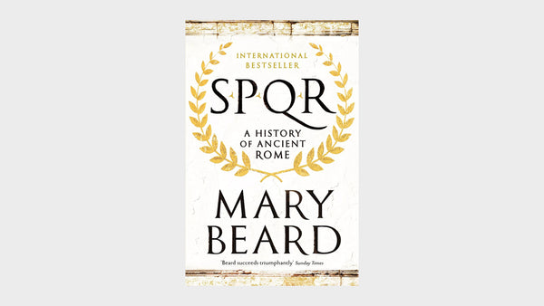 What We're Reading — SPQR : A History of Ancient Rome by Mary Beard