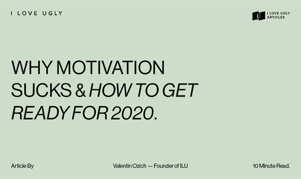 Why Motivation Sucks & How To Get Ready For 2020